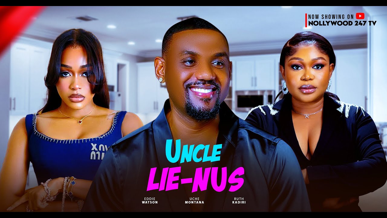 UNCLE LIE NUS - Ruth Kadiri, Eddie Watson , Uche Montana (Latest Nollywood Movie 2025)
