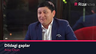 Avaz Oxun - Dildagi Gaplar Аваз Охун - Дилдаги Гаплар