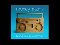 Money mark  brand new by tomorrow full album