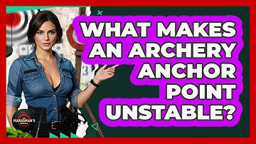 What Makes An Archery Anchor Point Unstable? - The Marksman