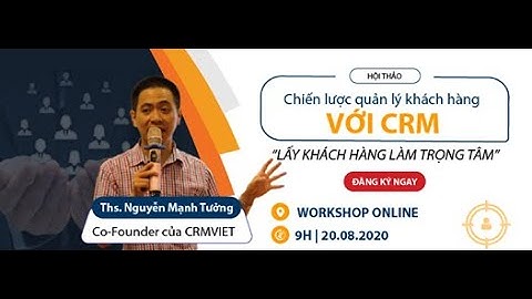 HỘI THẢO: CHIẾN LƯỢC QUẢN LÝ KHÁCH HÀNG VỚI CRM
