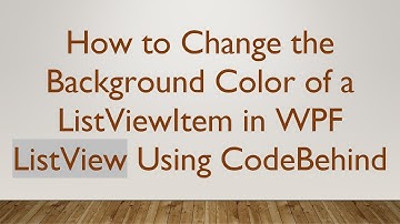 How to Change the Background Color of a ListViewItem in WPF ListView Using CodeBehind