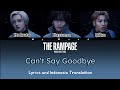 THE RAMPAGE from EXILE TRIBE - Can&#39;t Say Goodbye | Lyrics and Indonesia Translation