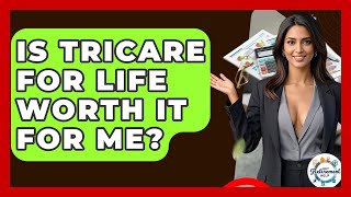 Is Tricare For Life Worth It For Me? - Get Retirement Help