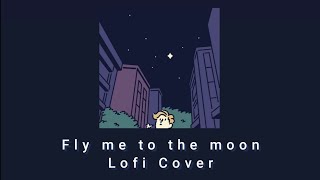 Fly Me To The Moon (lofi cover) - Joytastic Sarah, Prod. YungRhythm (lyrics)