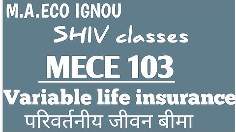 MECE 103|Variable life insurance|M.A.ECO IGNOU by SHIVANGI BHATT @SHIVclasseseconomics