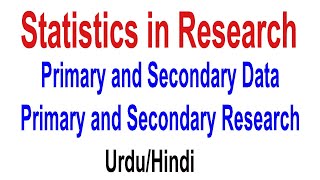 Primary and Secondary Data | Primary and Secondary Research | Statistics in Research | Urdu/Hindi