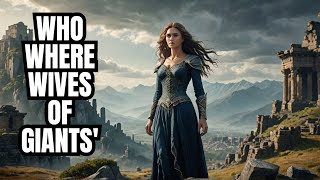 WHO WERE THE WIVES OF THE GIANTS? UNVEILING THE HIDDEN ORIGIN OF THE FEMALE GIANTS.