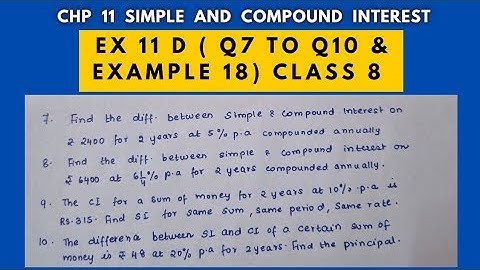 Chp 11 Simple and Compound Interest. Ex 11 D ( Q7 to Q10 & Example 18). Class 8. Oxford Mathematics