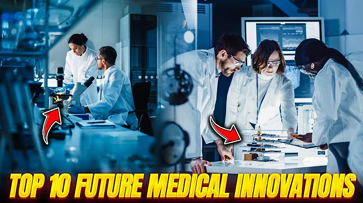 Top 10 Future Medical Innovations That Will Save Millions Of Lives