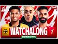 WOLVES vs LIVERPOOL LIVE WATCHALONG with Craig