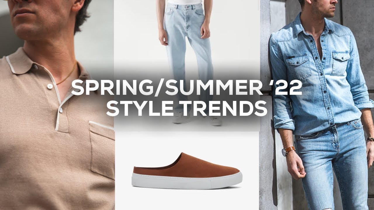 BEST 6 Spring/Summer 2022 Men's Style Trends 