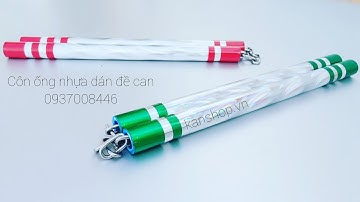 CÔN ỐNG NHỰA, XÍCH INOX, DÁN ĐỀ CAN. #Kanshop côn nhị khúc. #Kanclub nunchaku shop
