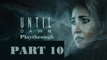 Until Dawn Playthrough Part 10 PS4