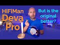 Hifiman deva pro review  is the original deva better