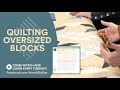 Quilting Oversized Blocks