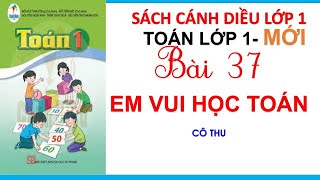 Toán Lớp 1 Sách Cánh Diều| Bài 37: Em Vui Học Toán | Cô Thu - Youtube