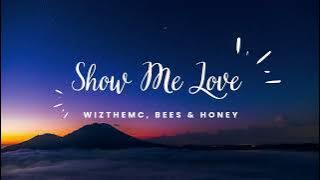 Show Me Love (Slowed & Reverb) - WizTheMc, bees & honey