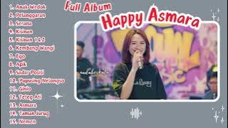 HAPPY ASMARA FULL ALBUM TERBARU 2024||Anak Wedok, Pupusing Nelongso, Kisinan, Serana