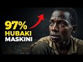KWANINI 97 YA WATU HUBAKI MASKINI HATA WANAOJITUMA