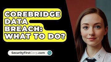 Corebridge Data Breach: What To Do? - SecurityFirstCorp.com