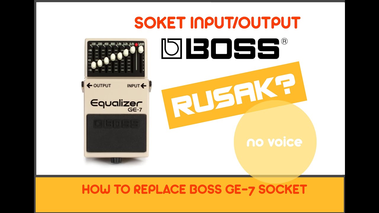 TUTORIAL PEMULA Boss GE 7 Servis Soket Output Boss GE 7 Guitar tutorial-pemula-boss-ge-7-servis-soket-output-boss-ge-7-guitar
