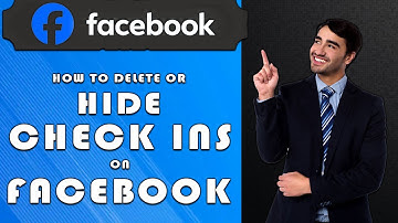 how to delete or hide check ins on facebook (2025)