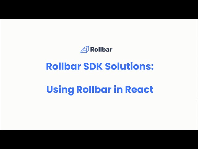 Rollbar SDKs: Using Rollbar in React