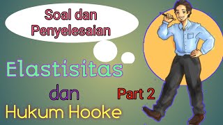 SOAL & PENYELESAIAN ELASTISITAS & HUKUM HOOKE PART 2