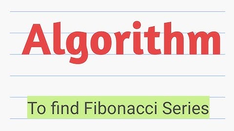 Algorithm to find Fibonacci series ||Algorithm||