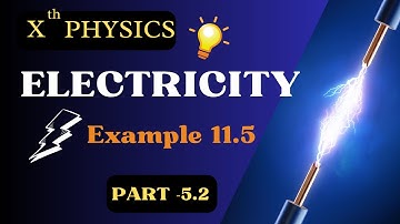 ELECTRICITY 5.2 : NCERT Example 11.5 | CLASS 10