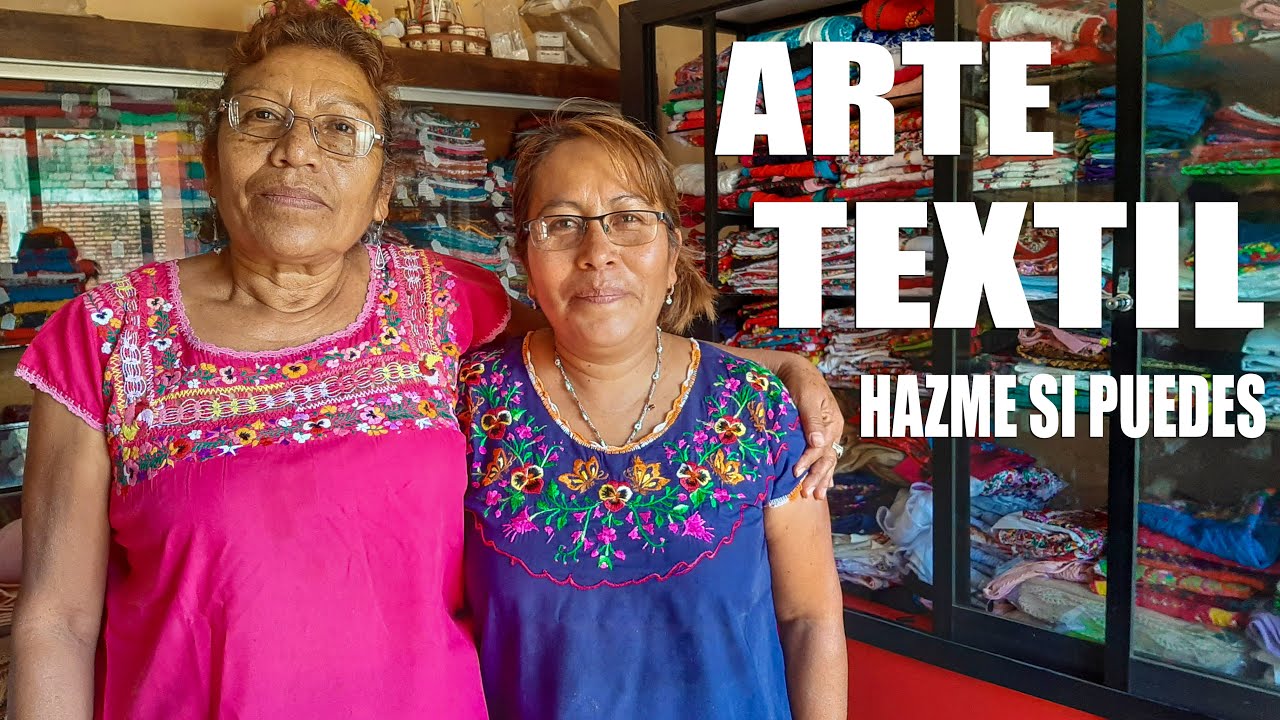 MUJERES BORDADORAS DE SAN ANTONINO CASTILLO VELASCO, OAXACA