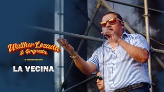 Video thumbnail of "LA VECINA - Walther Lozada y orquesta (Edición Atlantis Club) 2024"