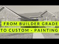 Builder Grade to Custom - Painting