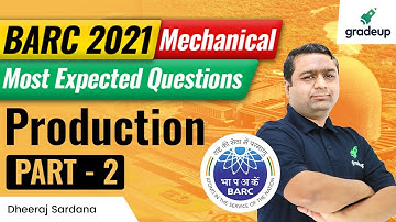 BARC 2021 Mechanical | Most Expected Questions | Production -2 | Dheeraj sir | Gradeup