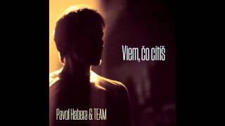 Video thumbnail of "Pavol Habera & TEAM - Viem, čo cítíš (official audio)"