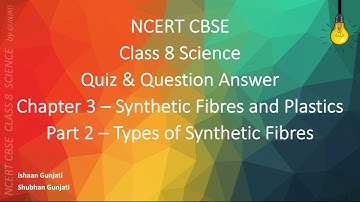 NCERT CBSE Class 8 Science - Chapter 3 Part 2 - Synthetic Fibres & Plastics - Quiz & Question Answer