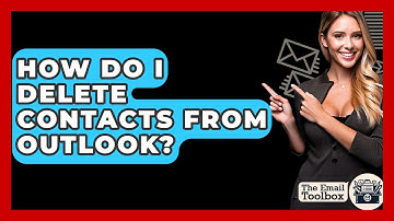 How Do I Delete Contacts From Outlook? - TheEmailToolbox.com