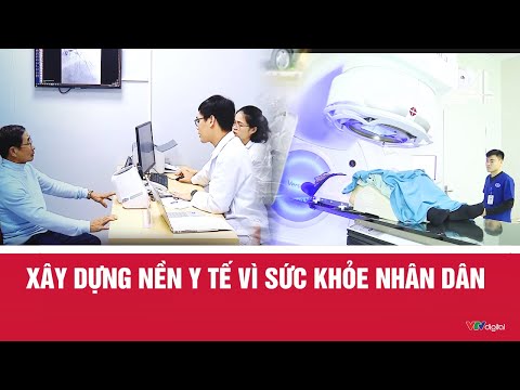 Xây dựng nền y tế vì sức khỏe nhân dân | VTV24