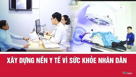 Xây dựng nền y tế vì sức khỏe nhân dân | VTV24