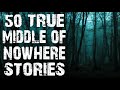 50 TRUE Disturbing Middle Of Nowhere & Deep Wood Horror Stories | (Scary Stories)