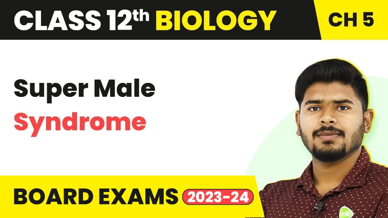 Super Male Syndrome Principles Of Inheritance And Variation Class 12 Biology Ch 5 Ncert Neet