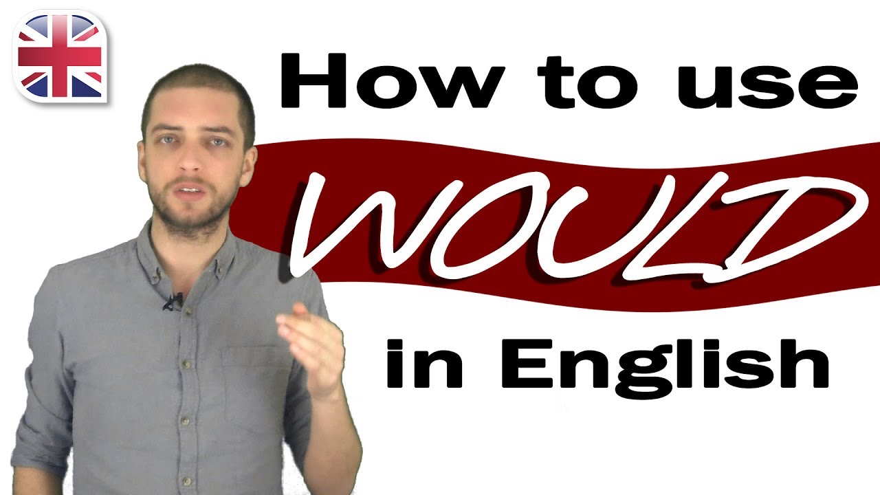 How to Use Would in English   English Modal Verbs