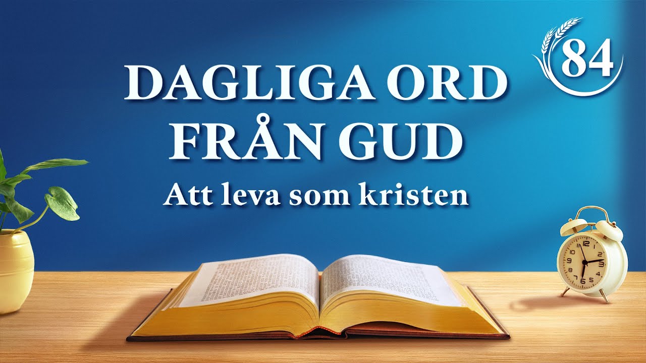 Dagliga ord från Gud | ”Du bör lägga bort statusens välsignelser och förstå Guds vilja att skänka människan frälsning” | Utdrag 84