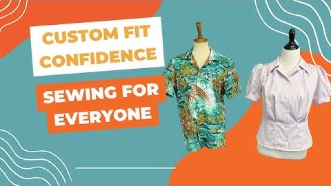 Custom Fit Confidence: Sewing for Everyone