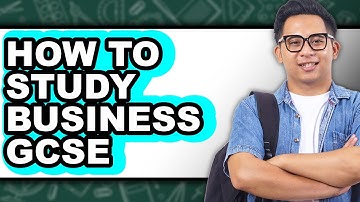How to Study Business GCSE (Full Guide)