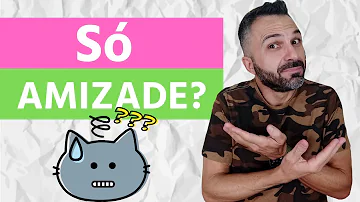 Como saber se o relacionamento virou amizade?