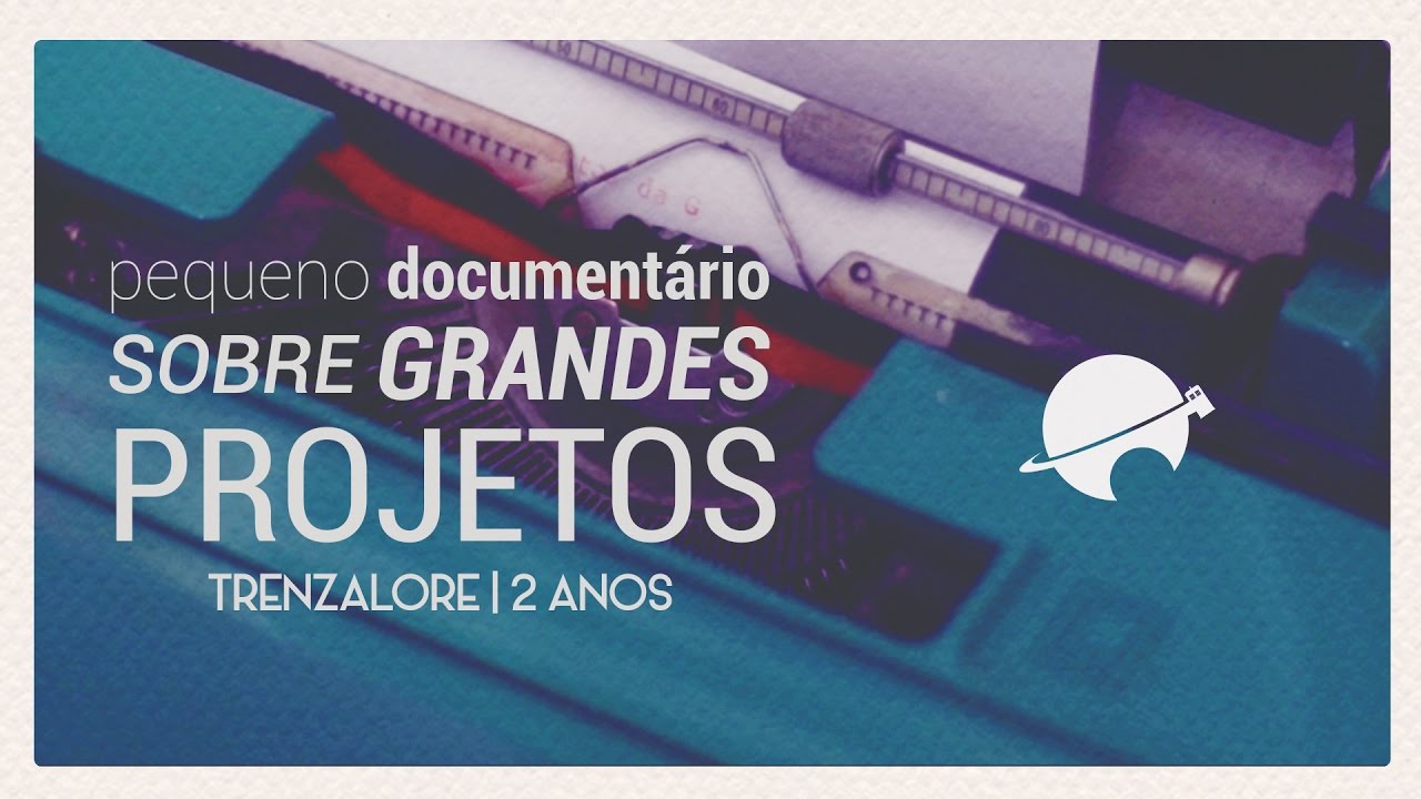 Trenzalore | 2 anos: Pequeno Documentário sobre Grandes Projetos