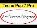 How To Set Custom Ringtone Tecno Pop 7 Pro Me Song Ringtone Kaise Lagaya 