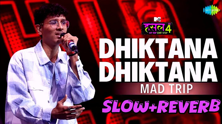 DHIKTANA DHIKTANA - THE HUSTLE FLIP L MAD TRIP | MTV HUSTLE 4 | DEEK LIYA SAB SHAYAD | LOFI SONG |